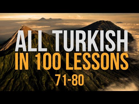 All Turkish in 100 Lessons. Learn Turkish. Most important Turkish phrases and words. Lesson 71-80