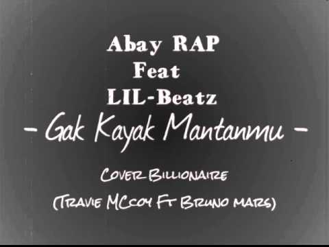 ABAY RAP feat LIL-Beatz - GAK KAYAK MANTANMU (COVER BILLIONAIRE)