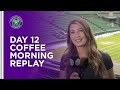 REPLAY: Wimbledon Coffee Morning - Day Twelve | Lavazza