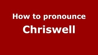 How to pronounce Chriswell