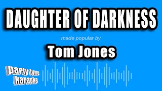 Tom Jones - Daughter of Darkness (Karaoke Version)