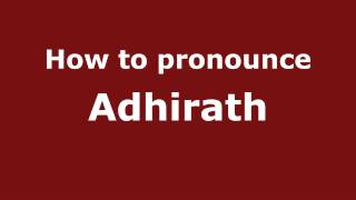 How to pronounce Adhirath