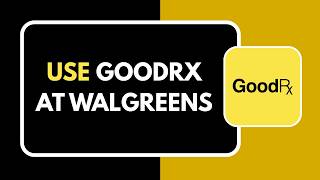 How to Use GoodRx at Walgreens Step by Step