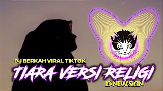 Download lagu DJ TIARA VERSI sholawat hadroh (Kita Terkadang Lupa Mentaati PerintahNya) by ID NEW SKIN 🔥 BERKAH !! mp3