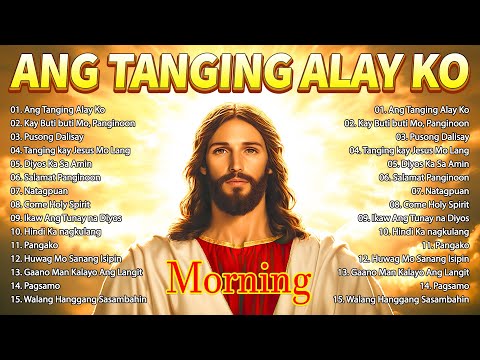 2025 Ang Tanging Alay Ko ❤️ Top Christian Songs 2025 🙏 Tagalog Christian Worship Songs