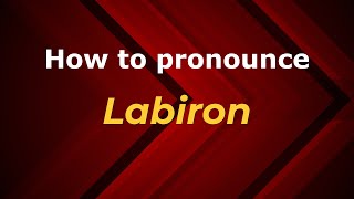 How to pronounce Labiron