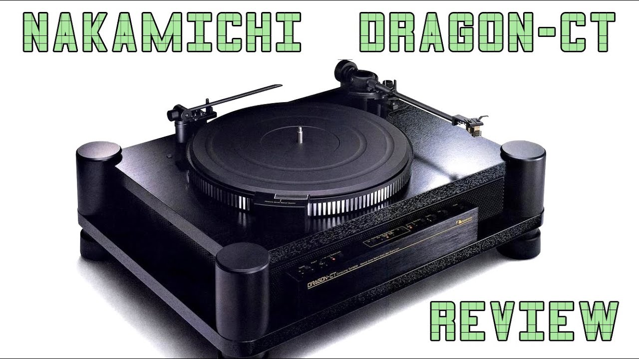 Nakamichi Dragon-CT review - The Perfect Turntable?