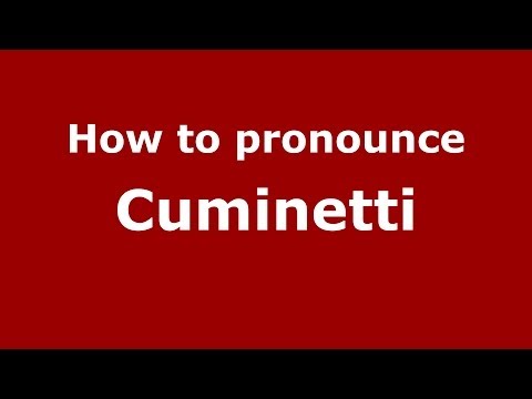 How to pronounce Cuminetti