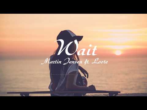 [Lyrics + Vietsub] Wait - Martin Jensen ft  Loote