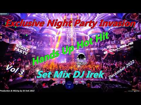 Exclusive Night Party Invasion Hands Up Set Mix DJ Irek Vol 3 December 2022 (Best Extended Version)