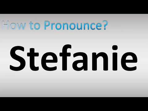 How to Pronounce Stefanie