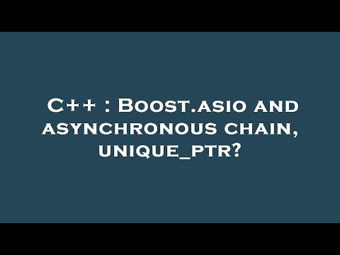 C++ : Boost.asio and asynchronous chain, unique_ptr?