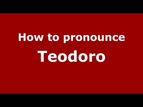 How to pronounce Teodoro (Brazilian Portuguese/Brazil)  - PronounceNames.com