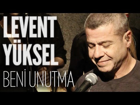 Beni Unutma - Levent Yüksel
