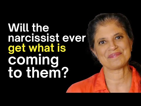 Will the narcissist ever get what is coming to them?