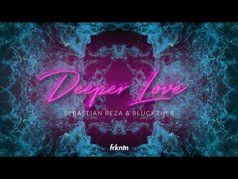 Sebastian Reza & Bluckther - Deeper Love (Official Video)