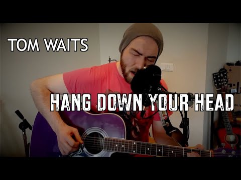 Hang Down Your Head (Tom Waits - Cover)