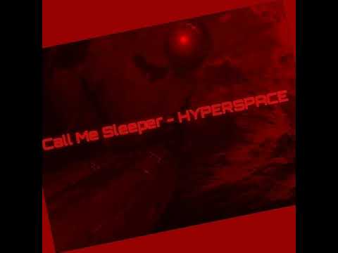 Tarik Bouisfi's Today Favorite : Call Me Sleeper - HYPERSPACE