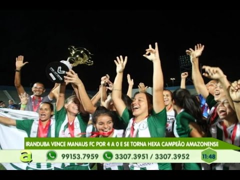 Iranduba vence o time do Manaus FC por 4x0 e se torna Hexa Campeão amazonense Feminino