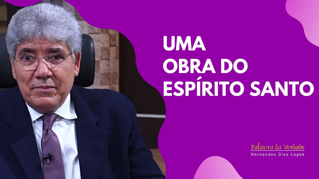 UMA OBRA DO ESPÍRITO SANTO - Hernandes Dias Lopes