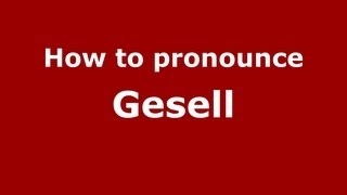 How to pronounce Gesell