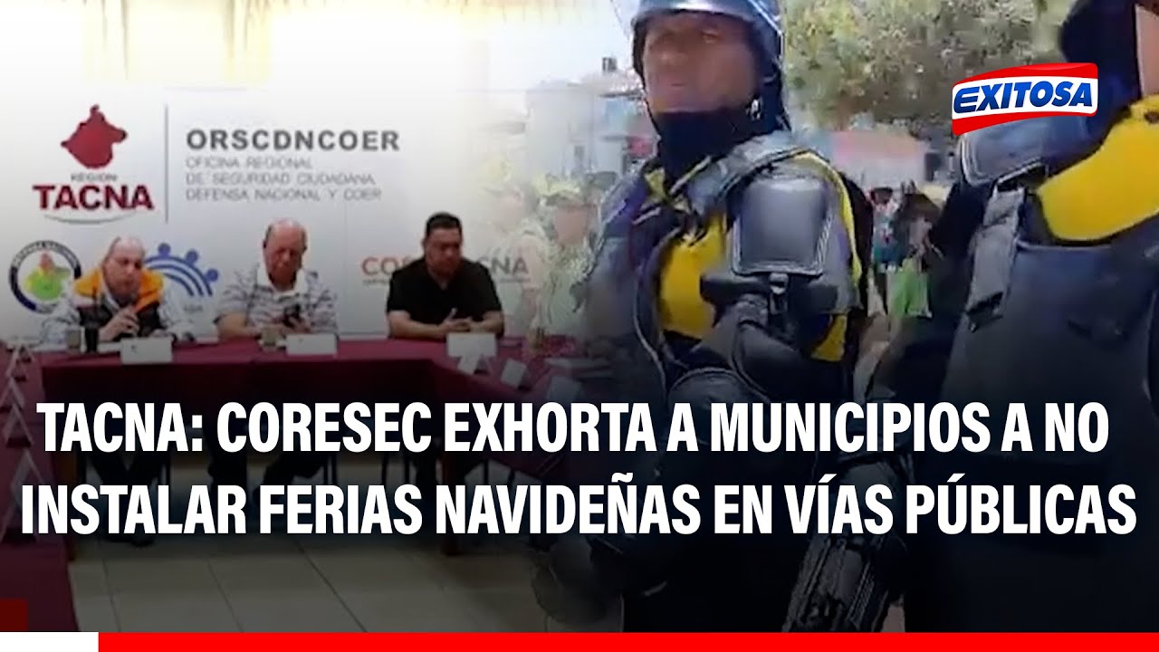 🔴🔵 Tacna: Coresec exhorta a municipios a no instalar ferias navideñas en vías públicas