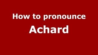 How to pronounce Achard