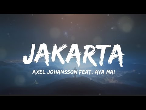 Jakarta - Axel Johansson, Feat. Aya mai(Lyrics)
