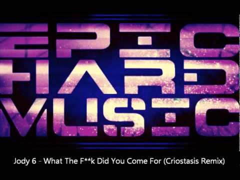 Jody 6 - What The Fcuk Did You Come For!! (Criostasis Remix)