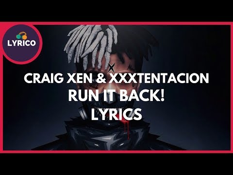 Craig Xen & XXXTENTACION - RUN IT BACK! (Lyrics) 🎵 Lyrico TV Video