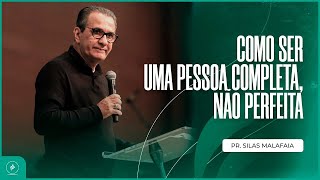 Como se uma pessoa completa, não perfeita I Pr. Silas Malafaia