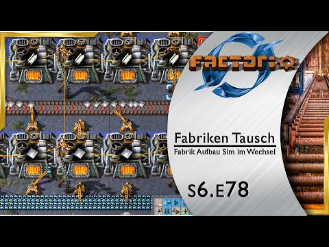 Fabriken Tausch ► Falsch rum Yankee! 🏭 FACTORIO [s6e78]
