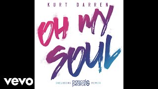 Download lagu Kurt Darren - Oh My Soul (Pascal & Pearce Remix) mp3 Download lagu Kurt Darren - Oh My Soul (Pascal & Pearce Remix) mp3
