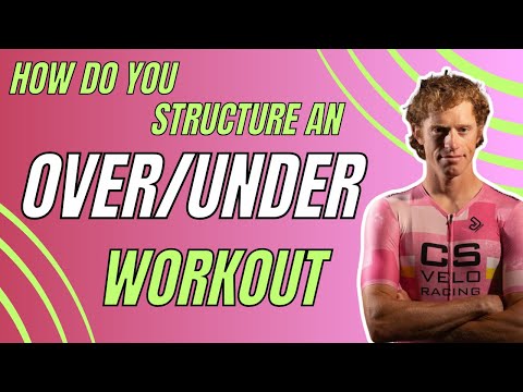 How Do You Structure An Over/Under Workout?