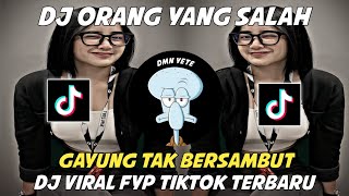 Download lagu DJ ORANG YANG SALAH || GAYUNG TAK BERSAMBUT DJ VIRAL FYP TIKTOK TERBARU mp3