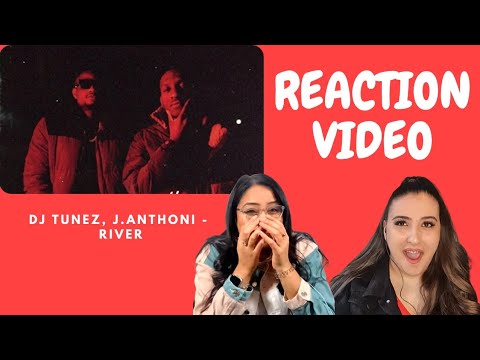 Just Vibes Reaction / DJ Tunez, J.Anthoni - River
