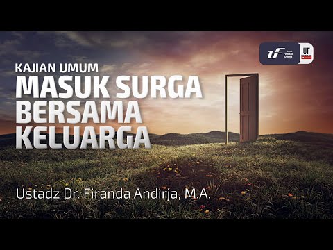 Masuk Surga Bersama Keluarga - Ustadz Dr. Firanda Andirja M.A