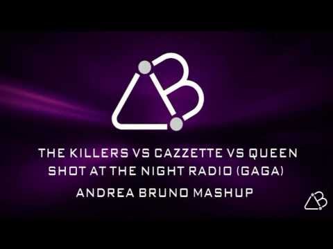 The Killers VS Cazzette VS Queen - Shot At The Night Radio (Gaga) [Andrea Bruno Mashup]