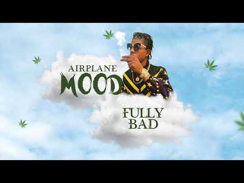 Fully Bad   Airplane Mood Full (Official Audio)