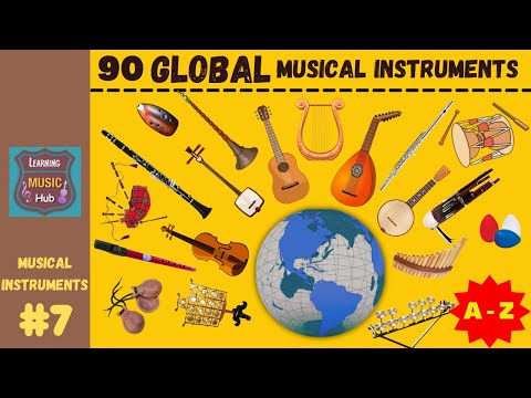 90 GLOBAL MUSICAL INSTRUMENTS | FROM A to Z | LESSON #7 | LEARNING MUSIC HUB | MUSICAL INSTRUMENTS