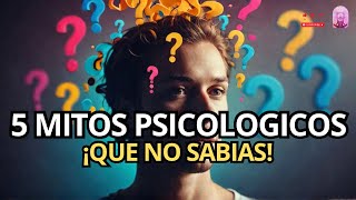 Descubre los 5 MITOS Psicologicos que te harán cuestionar TODO!