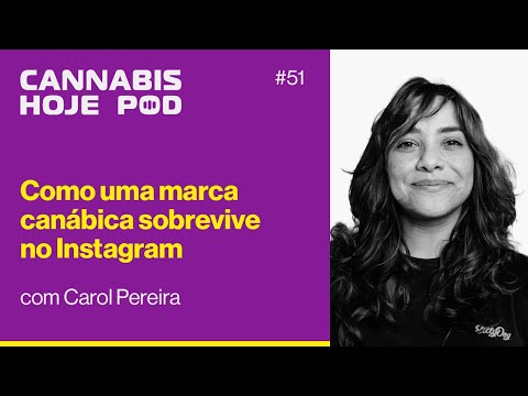 #51 Carol Pereira - Como uma marca canábica sobrevive no Instagram