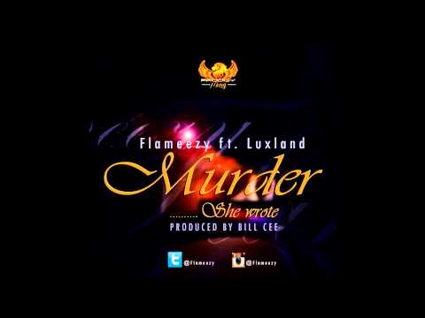 Flameezy ft Luxland - Murder She Wrote