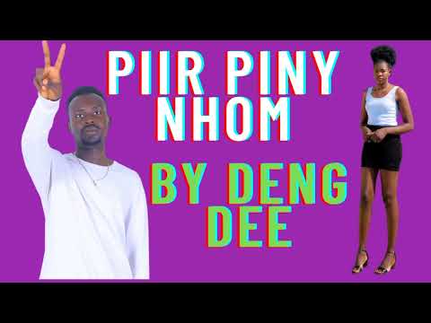 Piir PINY NHOM by Deng Dee (Official Audio) South Sudan music 🎵🎶 2023.