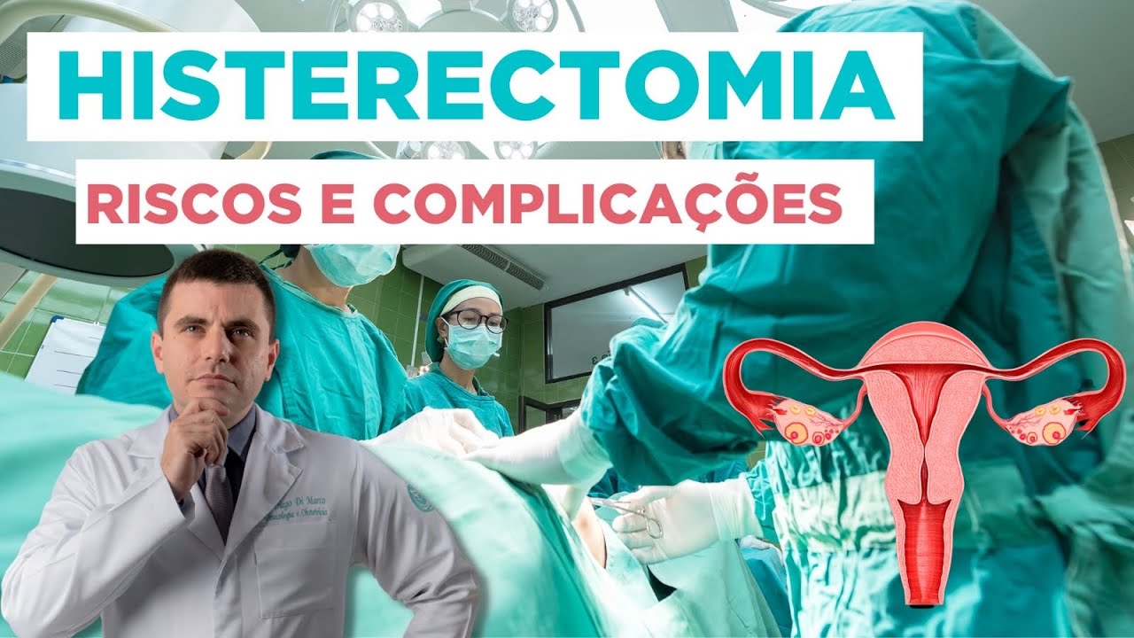 Histerectomia - Riscos e Complicações