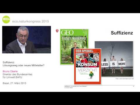 Bruno Oberle über Suffizienz: Lösungsweg oder neues Mittelalter?