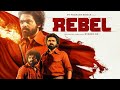Rebel Full Movie Rebel Movie Kha Se Dekhe Free Me Rebel South Movie 2024 Rebel Movie In Hd Rebel