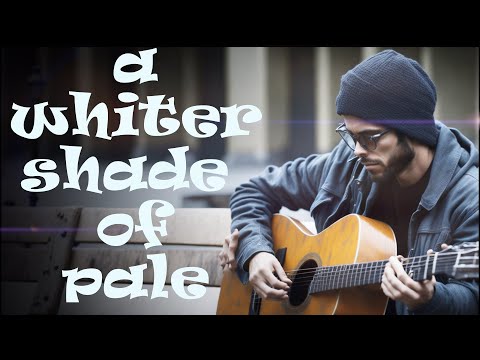 Baritone Cover of "A Whiter Shade of Pale" Rendition by Guitarist-Singer.