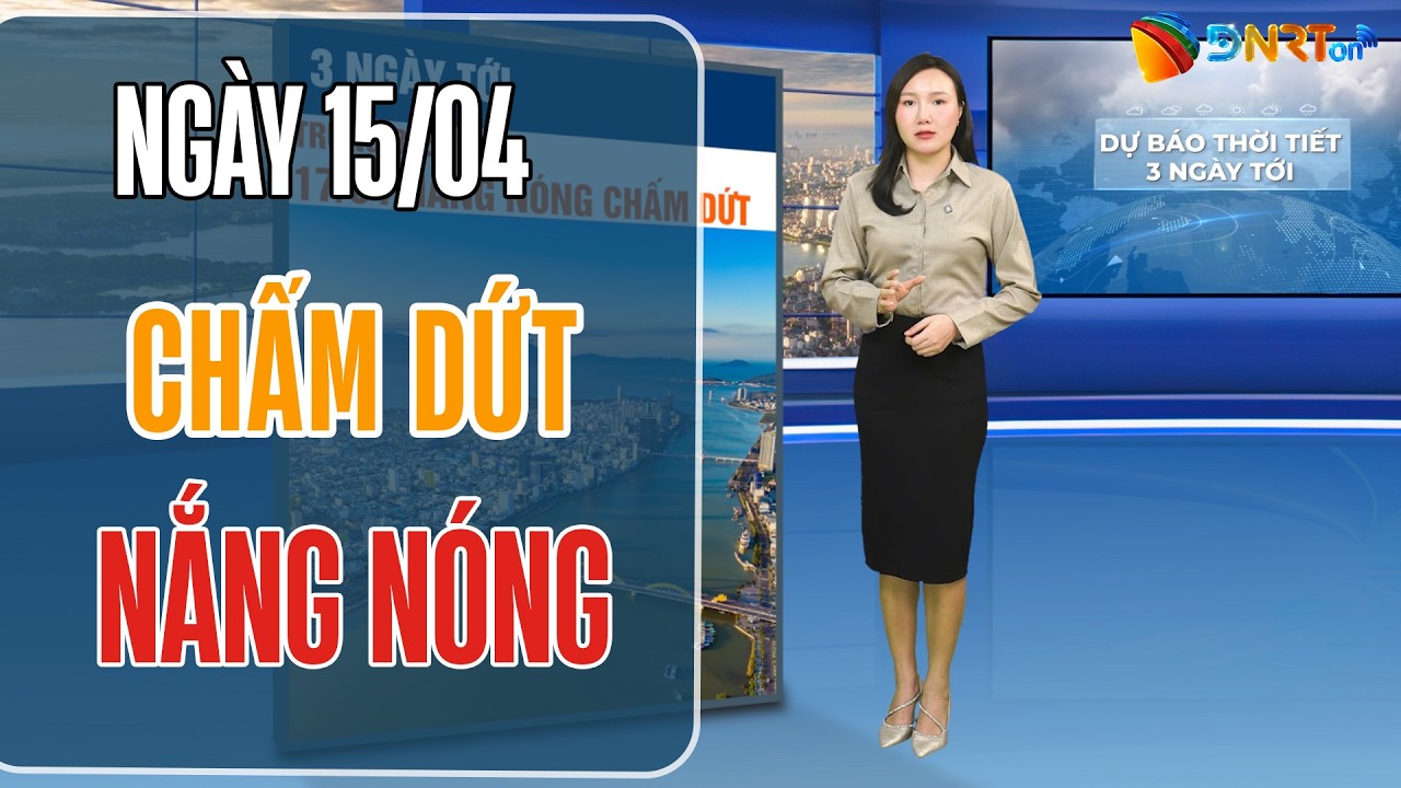 Dự báo thời tiết 15-17/04 | Không khí lạnh cuối mùa gây mưa dông diện rộng; Chấm dứt nắng nóng