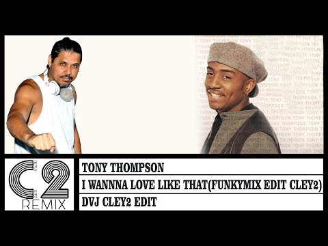Tony Thompson - I wannna love like that (Funkymix Edit Cley2) DVJ Cley2 Edit